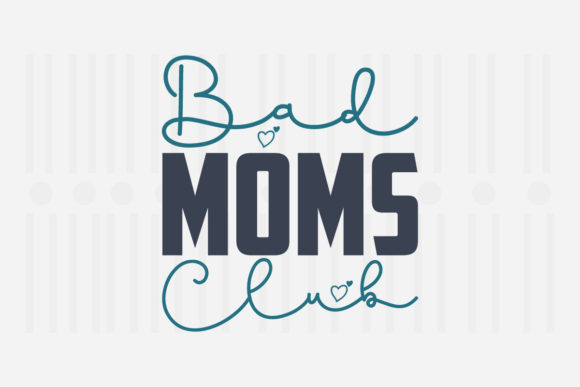 Bad Moms Club, Mother's Day SVG Review