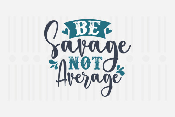 Be Savage Not Average Mother s Day SVG Review
