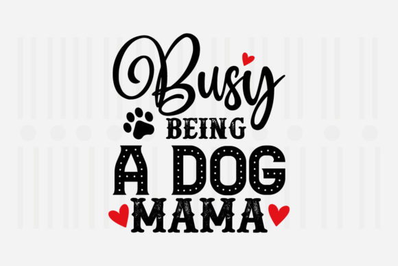 Busy Being a Dog Mama Mother s Day SVG Review