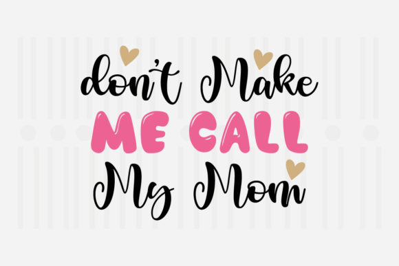 Don t Make Me Call My Mother Day SVG Review