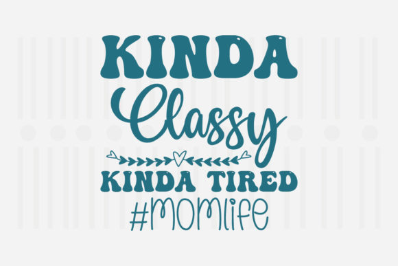 Kinda Classy Kinda Mother Day SVG Review