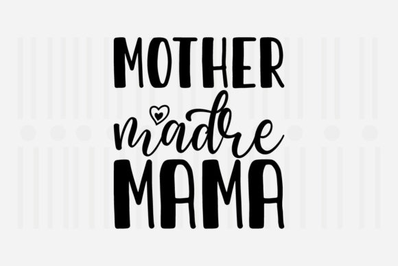Mother Madre Mama: A Designer’s Review of This Mother’s Day SVG
