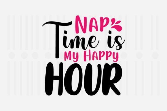 Nap Time is My Happy, Mother's Day SVG