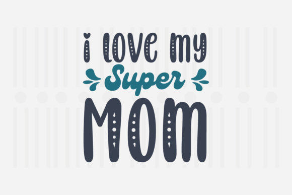 Review: I Love My Super Mom SVG for Embroidery