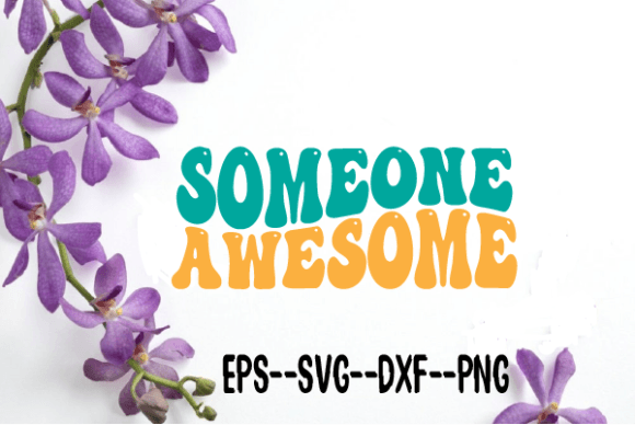 Someone Awesome Wavy Retro Svg Review