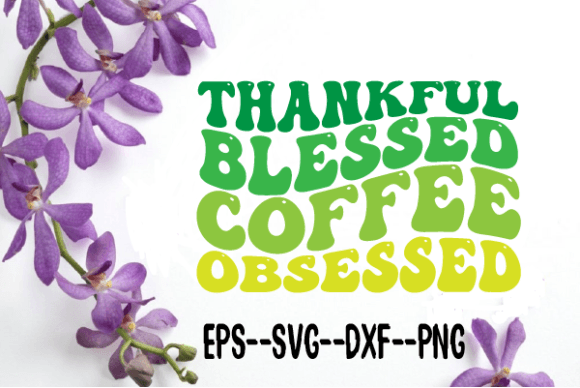 Thankful Blessed Coffee Obsessed Svg Review