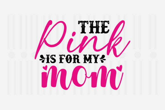 The Pink is for My Mom, Mother’s Day SVG Review