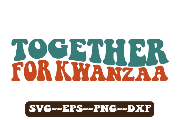 Together for Kwanzaa Retro Wavy Svg Review
